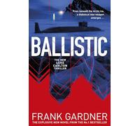 Ballistic: The page-turning new spy thriller from the Sunday Times bestselling author of Invasion: 5 (A Luke Carlton Thriller, 5)