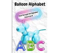 Balloon Alphabet: Float through the Alphabet from A to Z!