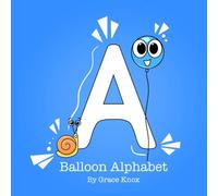 Balloon Alphabet: Learn the ABCs with Balloon Friends