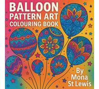 Balloon Pattern Art Colouring Book for Adults: Relaxing Detailed Designs for Stress Relief: 60 Patterned Balloon Designs for Mindfulness, Creativity and Calm