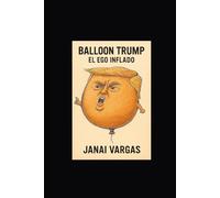 Balloon Trump: El Ego Inflado