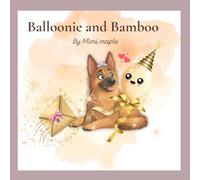 Balloonie and Bamboo: Two Stories, One Friendship.