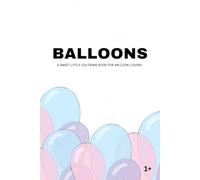 Balloons: A sweet little coloring book for balloon lovers (BALLOONS COLORING • ACTIVITY FOR TODDLERS)