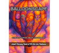 Balloonscape: Intricate Voyages Above the Ordinary: Adult Coloring Book