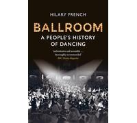 Ballroom: A People’s History of Dancing