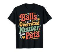 Balls Are Overrated Neuter Your Pets Veterinario - Camiseta