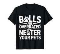 Balls Are Overrated Neuter Your Pets Veterinario - Camiseta
