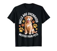 Balls Are Overrated Neuter Your Pets Veterinario - Camiseta