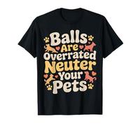 Balls Are Overrated Neuter Your Pets Veterinario - Camiseta