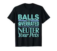 Balls Are Overrated Neuter Your Pets Veterinario - Camiseta