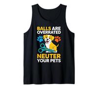 Balls Are Overrated Neuter Your Pets Veterinario - Camiseta sin Mangas