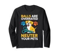Balls Are Overrated Neuter Your Pets Veterinario - Manga Larga