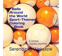 Balls Around the World: A Sports-Themed Coloring Book: A Global Sports Journey