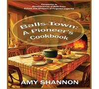 Balls-Town: A Pioneer's Cookbook: 3 (Balls-Town: A Step Back in Time)