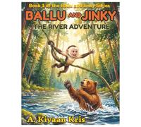 BALLU AND JINKY: The River adventure story| Stories about Curiosity, Brave,Kindness | 8 * 10 Inches | Children Bed time series (Ballu And Jinky Adventures)
