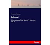 Balmoral: A Romance of the Queen's Country - Vol. II