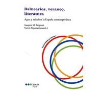 Balnearios, veraneo, literatura: Agua y salud en la España contemporánea (Universidad y lecturas)