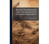 Baloch Nationalism and the Geopolitics of Energy Resources