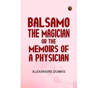 Balsamo, the Magician; or, the Memoirs of a Physician