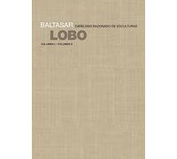 Baltasar Lobo: Catálogo razonado de esculturas (Arte y foto)