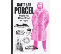 Baltasar Porcel: Mallorca, Barcelona, el món (Ilustrados)