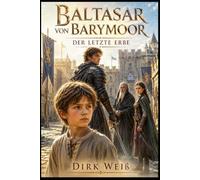 Baltasar von Barymoor: Der letzte Erbe