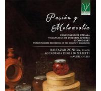 ZÚÑIGA, BALTAZAR / ACCADEMIA DEGLI IMPERFETTI / LESS, MAURIZIO - PASIÓN Y MELANCOLÍA: CANCIONERO DE UPSALA, VILLANCICOS DE DIVERSOS AUTORES, SEC