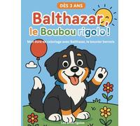 Balthazar, le Boubou rigolo !: Mon livre de coloriage avec Balthazar, le bouvier bernois rigolo - Coloriages amusants de chiens pour enfants 3-5 ans (Les amis rigolos)