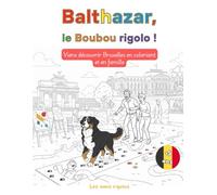 Balthazar, le Boubou rigolo - Viens découvrir Bruxelles en coloriant et en famille: Un livre à colorier pour le bonheur des plus jeunes | Grand Format 8.5 x 11 pouces | Dès 5 ans (Les amis rigolos)
