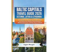 BALTIC CAPITALS TRAVEL GUIDE 2026 (ESTONIA, LATVIA & LITHUANIA): The Ultimate 10-Day Itinerary to Tallinn, Riga, and Vilnius: Bus Routes, Ferry ... Who Want Big Adventures on a Small Budget)