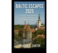 Baltic Escapes 2025: The Ultimate Travel Companion to Estonia, Discover Treasures in Northern Europe