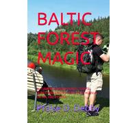 BALTIC FOREST MAGIC: AUTUMN MUSHROOM HUNTS, COASTAL DUNES, AND SINGING TRAILS IN LITHUANIA, LATVIA, AND ESTONIA