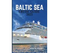 BALTIC SEA CRUISE GUIDE 2025: A Comprehensive Journey Through Northern Europe’s Most Iconic Ports and Hidden Gems