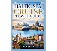 BALTIC SEA CRUISE TRAVEL GUIDE 2026-2027: Scandinavia & Northern Europe Capitals (Ultimate Cruise & Hiking Adventure Series)
