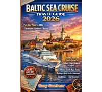 Baltic Sea Cruise Travel Guide 2026: Ports Culture and Coastal Beauty from Scandinavia to the Baltics with Route Planning Shore Excursions and Smart Cruise Tips