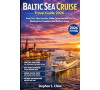 Baltic Sea Cruise Travel Guide 2026: Scenic Ports, Shore Excursions, Hidden Coastal Gems And Stress Free Planning Across Scandinavia And Northern Europe