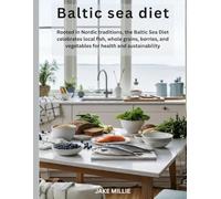 Baltic sea diet: Rooted in Nordic traditions, the Baltic Sea Diet celebrates local fish, whole grains, berries, and vegetables for health and sustainability