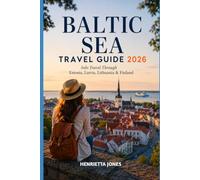 Baltic Sea Travel Guide 2026: Solo Travel Through Estonia, Latvia, Lithuania & Finland (2026 Travel Books, Vacation and Tour Guides)