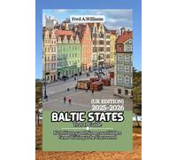 Baltic States Travel Guide 2025-2026: Rich History, and Numbers of Hidden Gems Waiting to be Uncovered