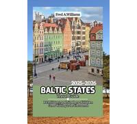 Baltic States Travel Guide 2025-2026: Rich History, and Numbers of Hidden Gems Waiting to be Uncovered