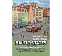 Baltic States Travel Guide 2025-2026: Rich History, and Numbers of Hidden Gems Waiting to be Uncovered