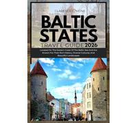 Baltic States Travel Guide 2026: Located On The Eastern Coast Of The Baltic Sea And Are Known For Their Rich History, Diverse Cultures, And Beautiful Landscapes