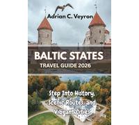 BALTIC STATES TRAVEL GUIDE 2026: Step Into History, Scenic Routes, and Vibrant Cities