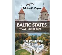 BALTIC STATES TRAVEL GUIDE 2026: Step Into History, Scenic Routes, and Vibrant Cities