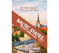 BALTIC STATES TRAVEL GUIDE 2026: Your Ultimate Companion to Estonia, Latvia, and Lithuania