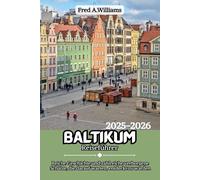 Baltikum Reiseführer 2025-2026: Reiche Geschichte und zahlreiche verborgene Schätze, die darauf warten, entdeckt zu werden