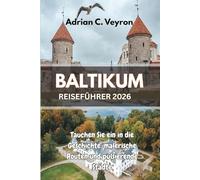 BALTIKUM REISEFÜHRER 2026: Tauchen Sie ein in die Geschichte, malerische Routen und pulsierende Städte