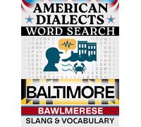 Baltimore Accent Word Search: Bawlmerese - Local Slang & Regional Vocabulary | 50 Puzzles, 1,000 Words, Answers Included (American Dialects): Large ... Brain Games (American Dialects Word Search)