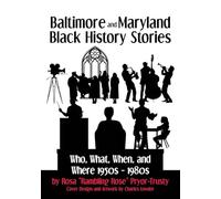 Baltimore and Maryland Black History Stories: Who, What, When, and Where 1950s-1980s