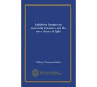 Baltimore lectures on molecular dynamics and the wave theory of light